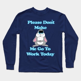 Sad Bunny No Work Long Sleeve T-Shirt